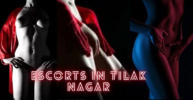 Escorts in Tilak NAgar (2) Escorts in Tilak Nagar (2)